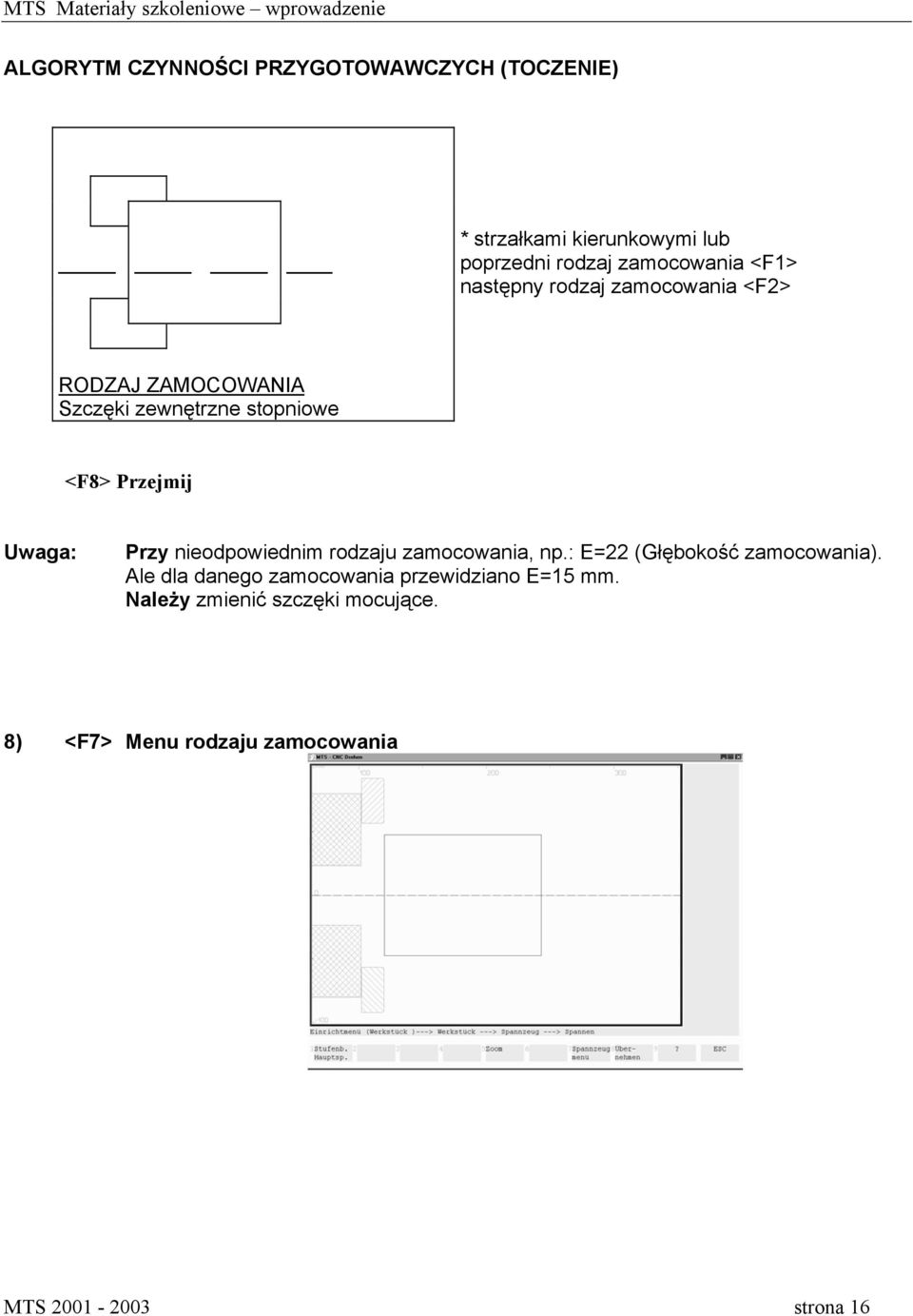 Przy nieodpowiednim rodzaju zamocowania, np.: E=22 (Głębokość zamocowania).