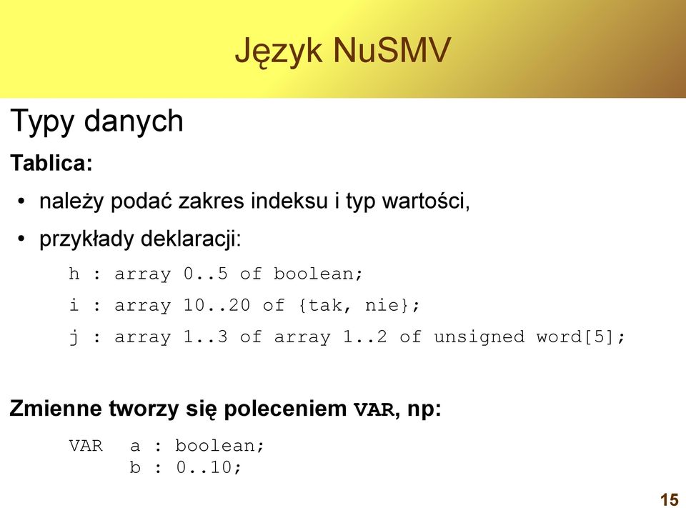 .20 of {tak, nie}; j : array 1..3 of array 1.