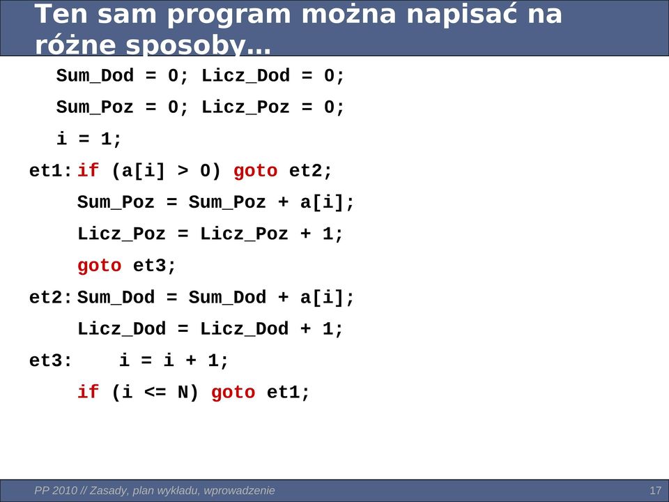 Licz_Poz = Licz_Poz + 1; goto et3; et2: Sum_Dod = Sum_Dod + a[i]; Licz_Dod =