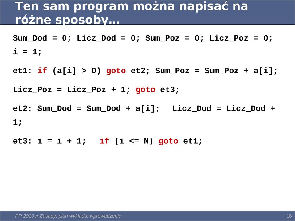 Licz_Poz = Licz_Poz + 1; goto et3; et2: Sum_Dod = Sum_Dod + a[i]; Licz_Dod =