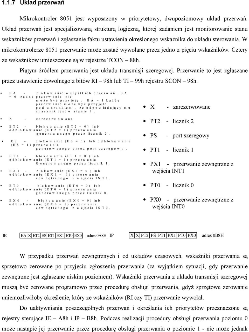 W mikrokontrolerze 8051 przerwanie mo+e zosta$ wywoane przez jedno z piciu wskagników. Cztery ze wskagników umieszczone s& w rejestrze TCON 88h.