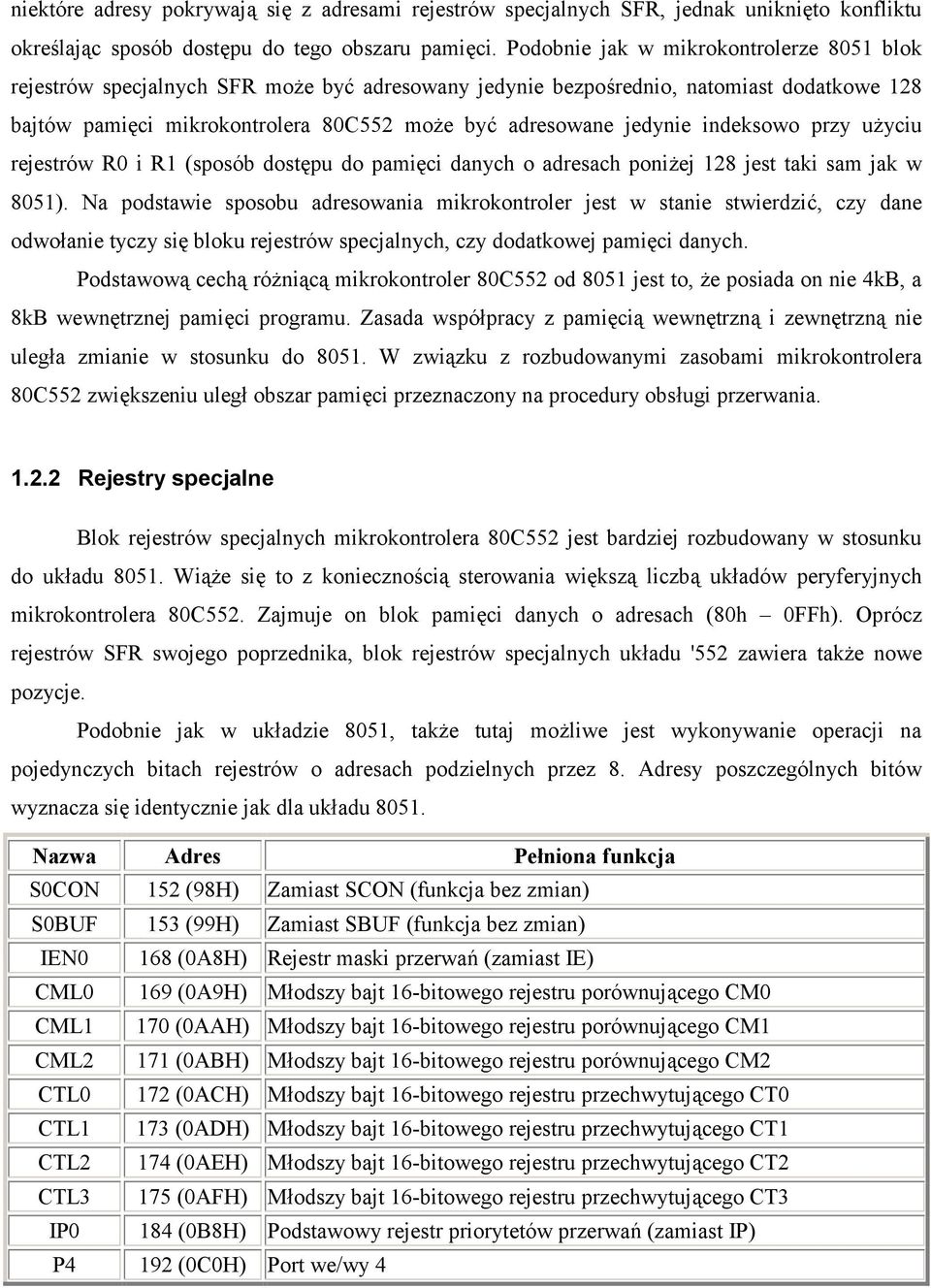 indeksowo przy u+yciu rejestrów R0 i R1 (sposób dostpu do pamici danych o adresach poni+ej 128 jest taki sam jak w 8051).