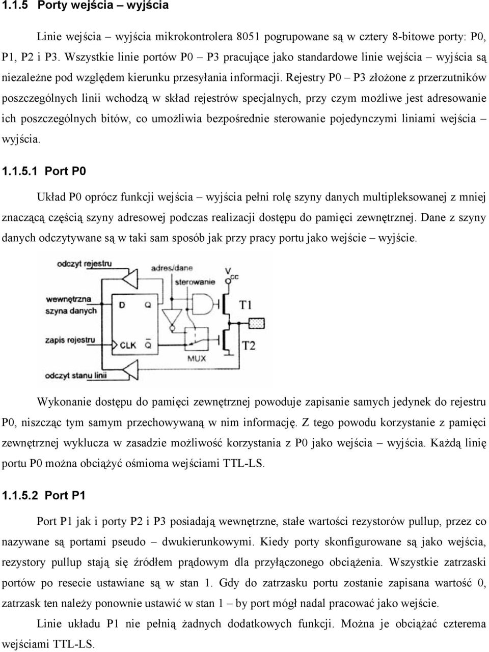 Rejestry P0 P3 zo+one z przerzutników poszczególnych linii wchodz& w skad rejestrów specjalnych, przy czym mo+liwe jest adresowanie ich poszczególnych bitów, co umo+liwia bezpo'rednie sterowanie