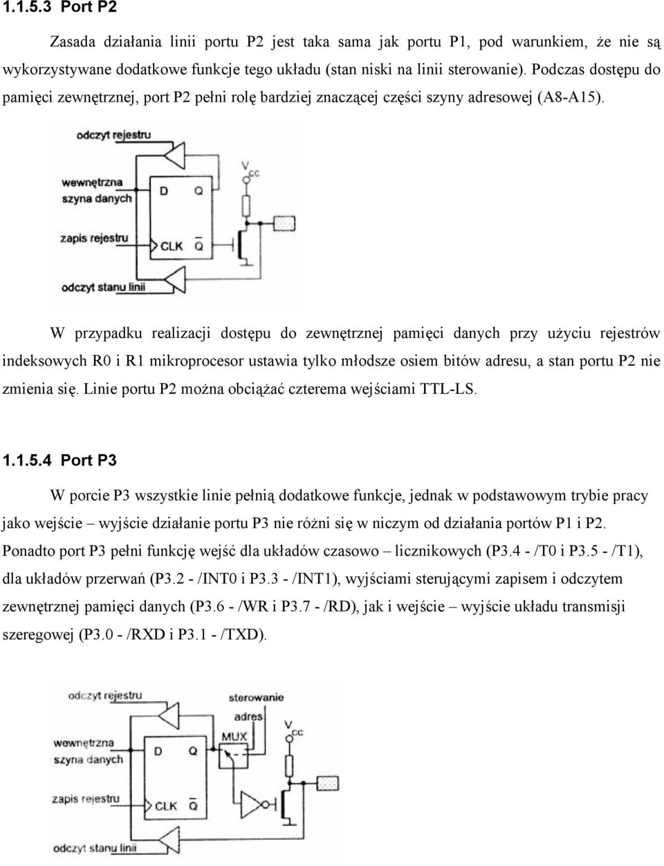 W przypadku realizacji dostpu do zewntrznej pamici danych przy u+yciu rejestrów indeksowych R0 i R1 mikroprocesor ustawia tylko modsze osiem bitów adresu, a stan portu P2 nie zmienia si.