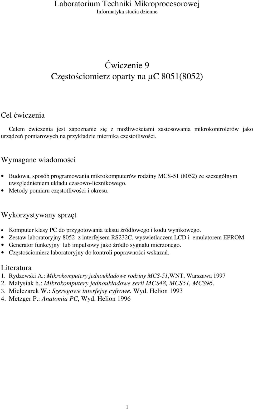 Wymagane wiadomości Budowa, sposób programowania mikrokomputerów rodziny MCS-51 (8052) ze szczególnym uwzględnieniem układu czasowo-licznikowego. Metody pomiaru częstotliwości i okresu.