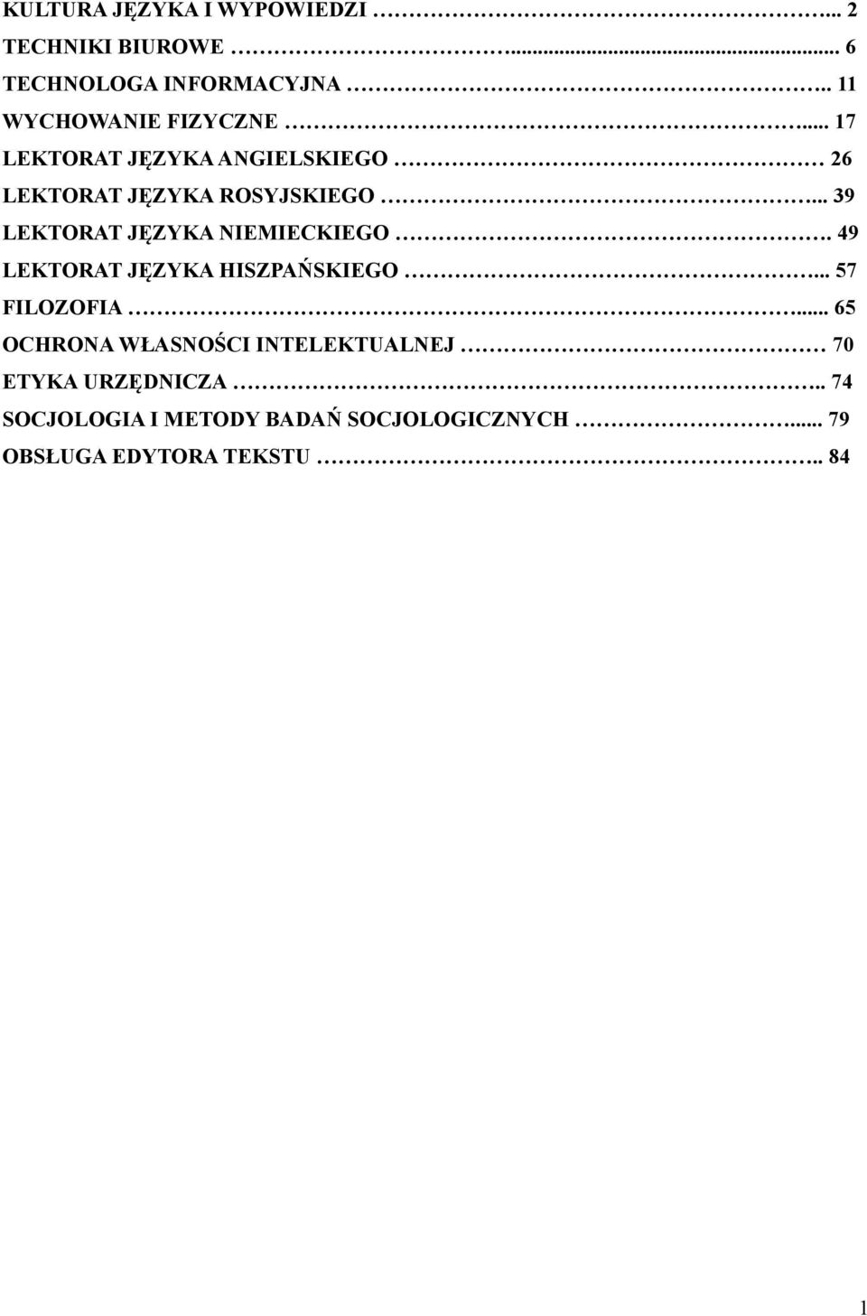 .. 39 LEKTORAT JĘZYKA NIEMIECKIEGO. 49 LEKTORAT JĘZYKA HISZPAŃSKIEGO... 57 FILOZOFIA.