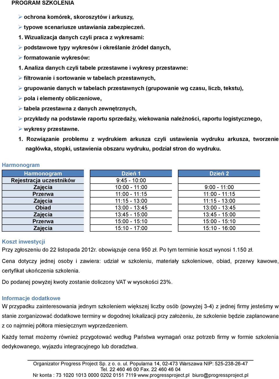 Analiza danych czyli tabele przestawne i wykresy przestawne: filtrowanie i sortowanie w tabelach przestawnych, grupowanie danych w tabelach przestawnych (grupowanie wg czasu, liczb, tekstu), pola i