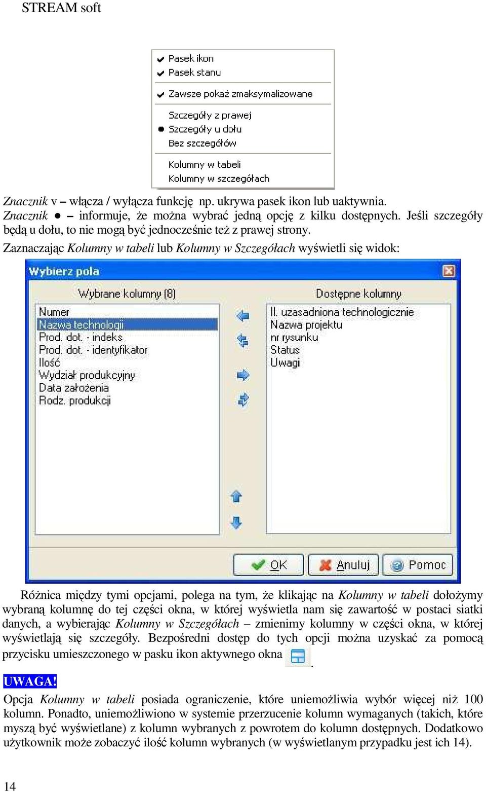 Zaznaczając Kolumny w tabeli lub Kolumny w Szczegółach wyświetli się widok: RóŜnica między tymi opcjami, polega na tym, Ŝe klikając na Kolumny w tabeli dołoŝymy wybraną kolumnę do tej części okna, w