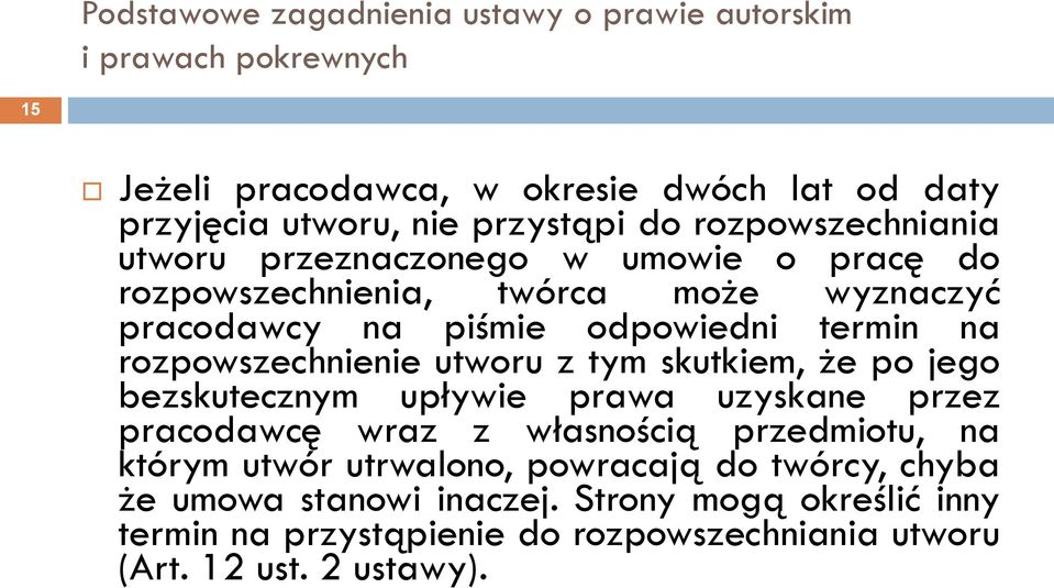 po jego bezskutecznym upływie prawa uzyskane przez pracodawcę wraz z własnością przedmiotu, na którym utwór utrwalono, powracają do