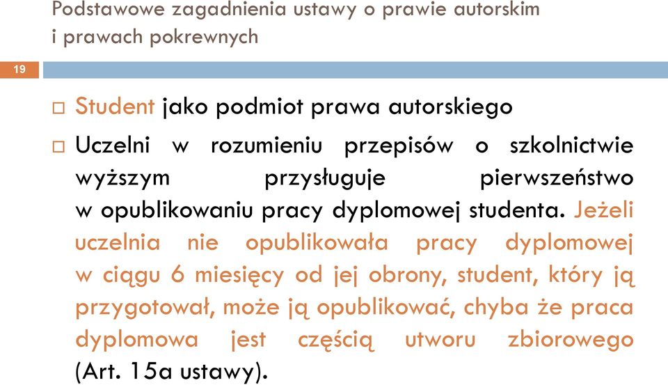 Jeżeli uczelnia nie opublikowała pracy dyplomowej w ciągu 6 miesięcy od jej obrony, student,