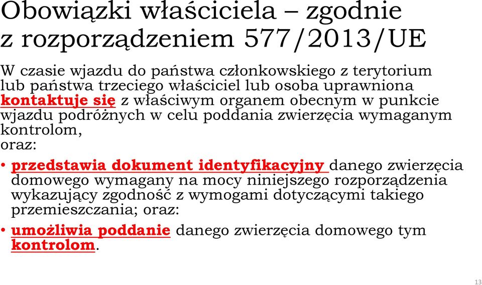 zwierzęcia wymaganym kontrolom, oraz: przedstawia dokument identyfikacyjny danego zwierzęcia domowego wymagany na mocy niniejszego