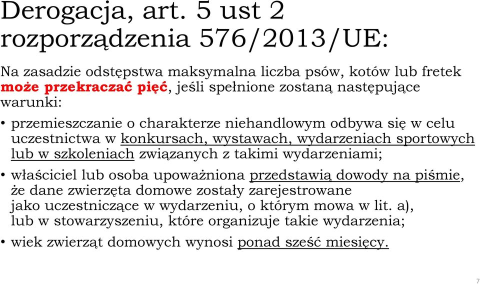 warunki: przemieszczanie o charakterze niehandlowym odbywa się w celu uczestnictwa w konkursach, wystawach, wydarzeniach sportowych lub w szkoleniach