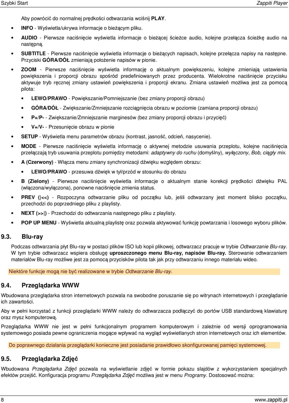 SUBTITLE - Pierwsze naciśnięcie wyświetla informacje o bieżących napisach, kolejne przełącza napisy na następne. Przyciski GÓRA/DÓŁ zmieniają położenie napisów w pionie.