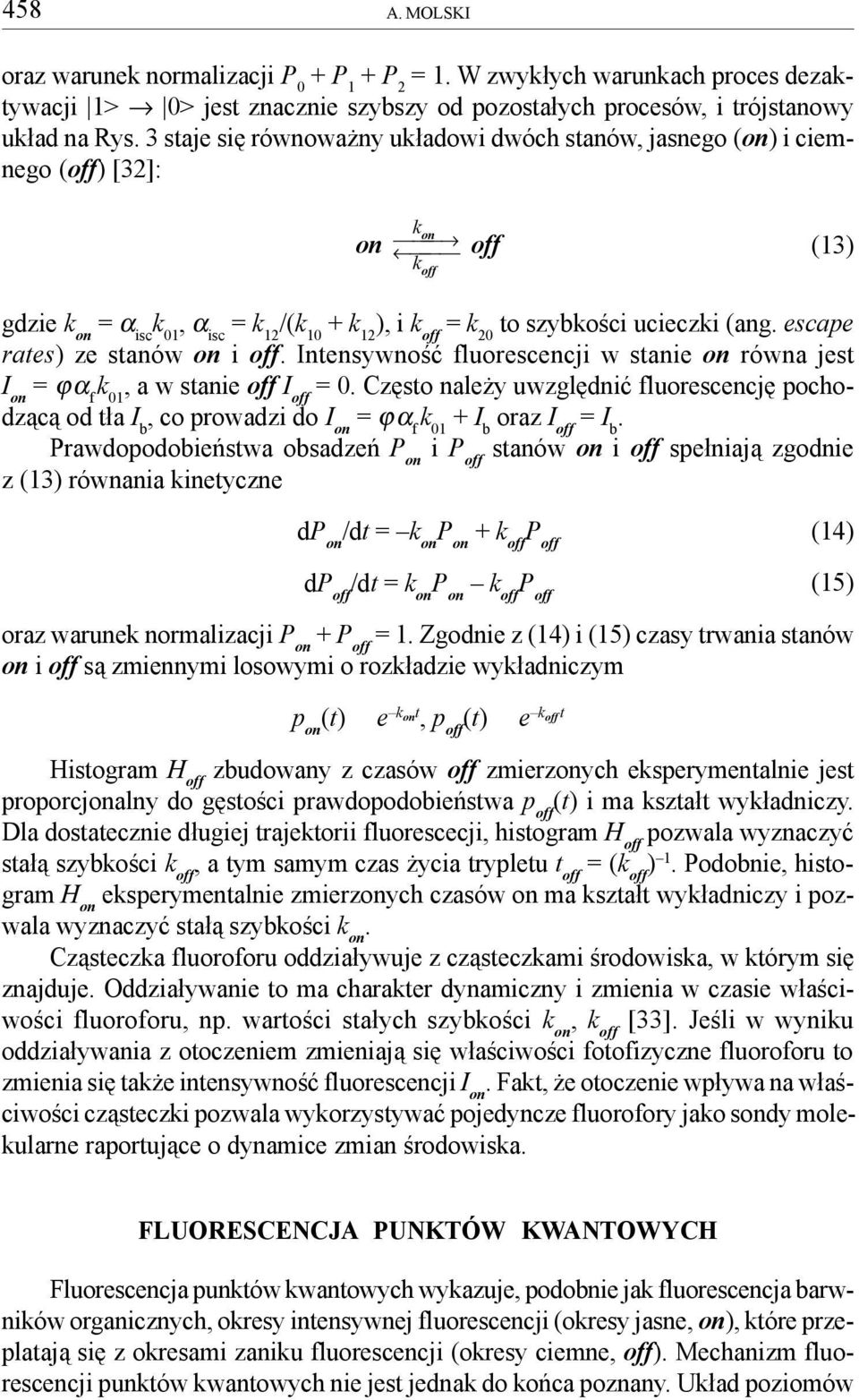 escape rates) ze stanów on i off. Intensywnoœæ fluorescencji w stanie on równa jest I on = ϕα f k 01, a w stanie off I off = 0.