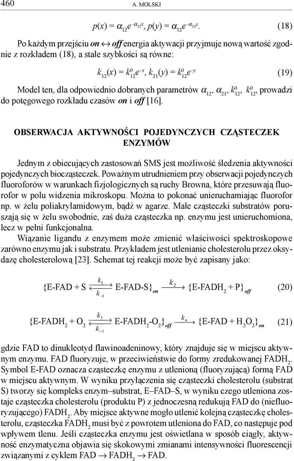 odpowiednio dobranych parametrów α 12, α 21, k 0 12, k0 12, prowadzi do potêgowego rozk³adu czasów on i off [16].