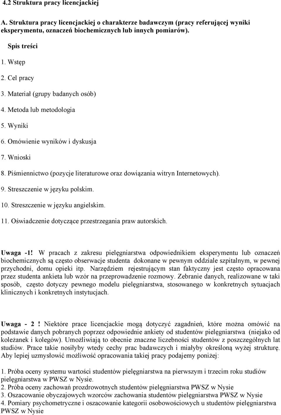 9. Streszczenie w języku polskim. 10. Streszczenie w języku angielskim. 11. Oświadczenie dotyczące przestrzegania praw autorskich. Uwaga -1!