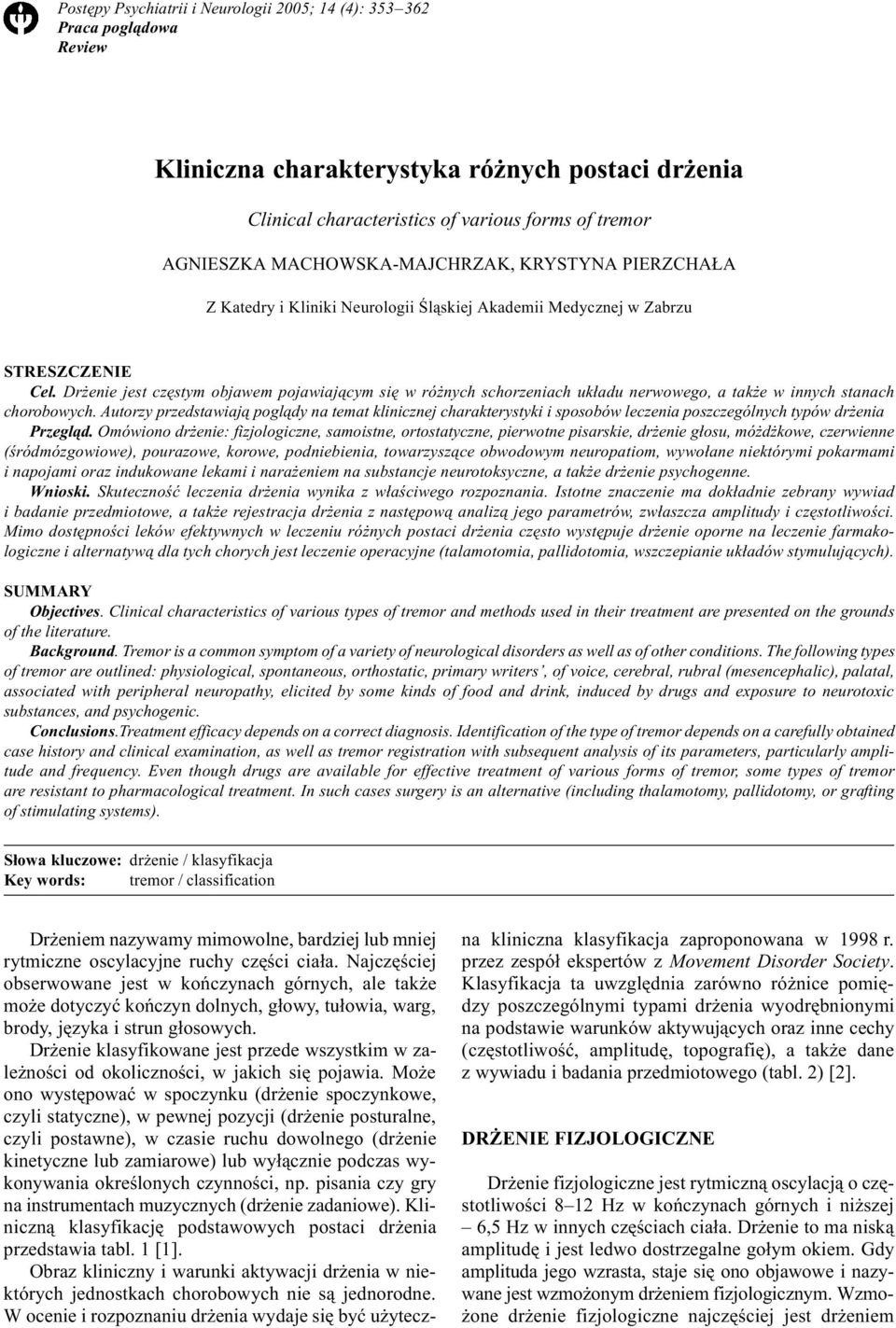 Dr enie jest czêstym objawem pojawiaj¹cym siê w ró nych schorzeniach uk³adu nerwowego, a tak e w innych stanach chorobowych.