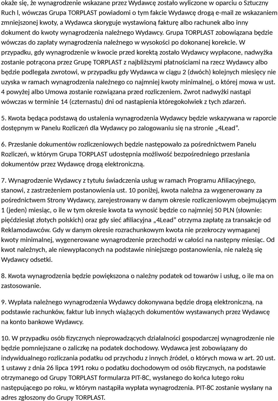 Grupa TORPLAST zobowiązana będzie wówczas do zapłaty wynagrodzenia należnego w wysokości po dokonanej korekcie.