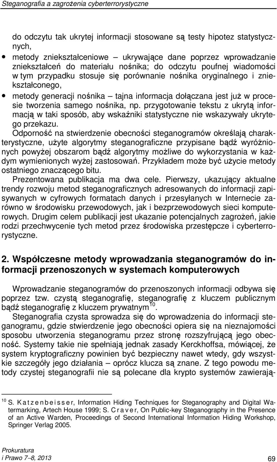 przygotowanie tekstu z ukrytą informacją w taki sposób, aby wskaźniki statystyczne nie wskazywały ukrytego przekazu.