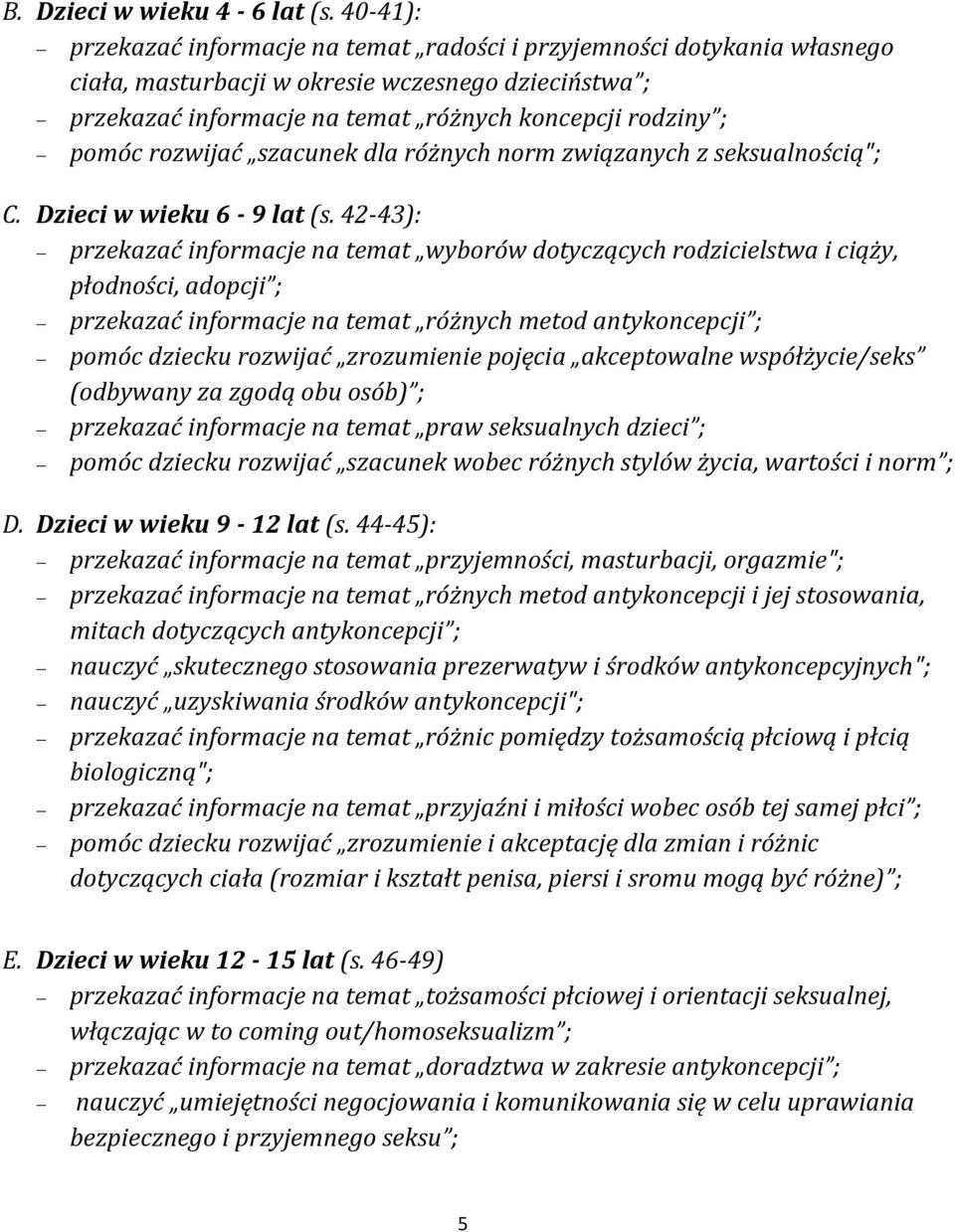 rozwijać szacunek dla różnych norm związanych z seksualnością"; C. Dzieci w wieku 6-9 lat (s.