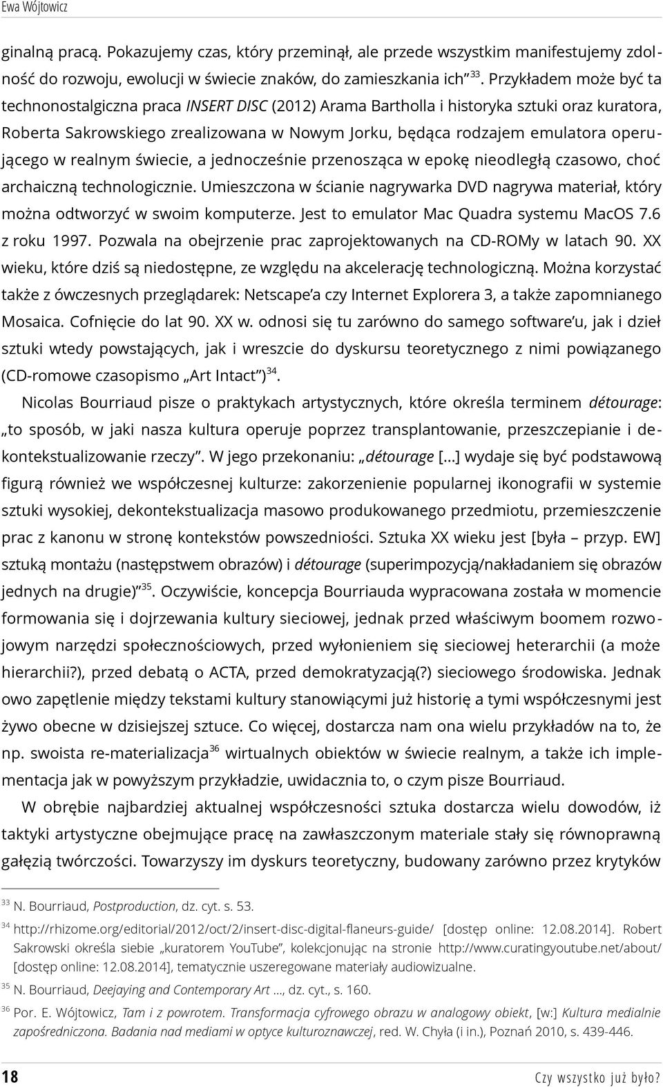 operującego w realnym świecie, a jednocześnie przenosząca w epokę nieodległą czasowo, choć archaiczną technologicznie.