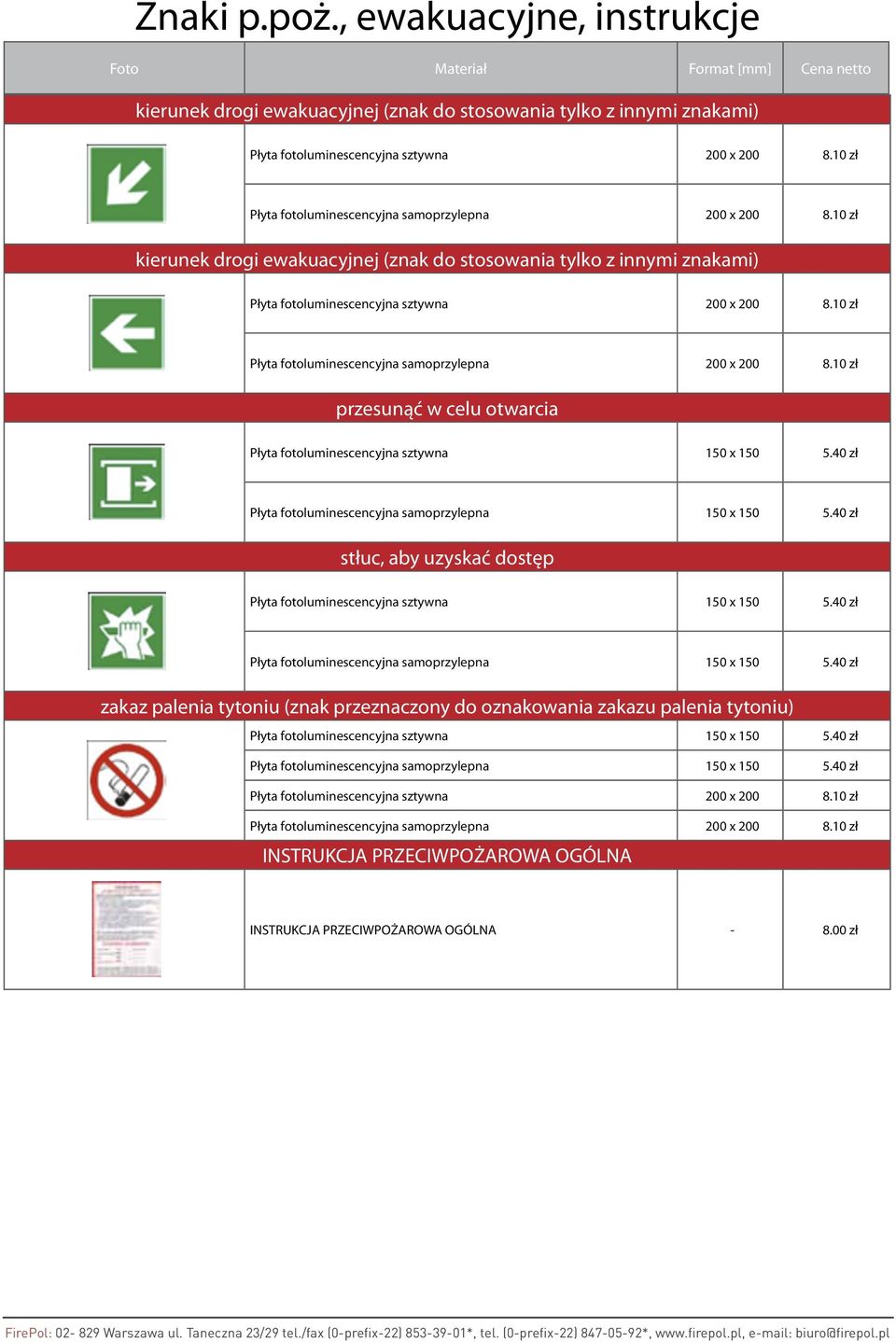 10 zł Płyta fotoluminescencyjna samoprzylepna 200 x 200 8.10 zł przesunąć w celu otwarcia Płyta fotoluminescencyjna sztywna 150 x 150 5.40 zł Płyta fotoluminescencyjna samoprzylepna 150 x 150 5.