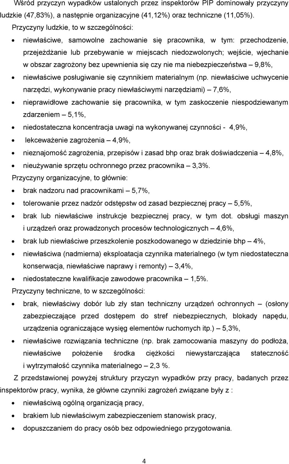 zagrożony bez upewnienia się czy nie ma niebezpieczeństwa 9,8%, niewłaściwe posługiwanie się czynnikiem materialnym (np.