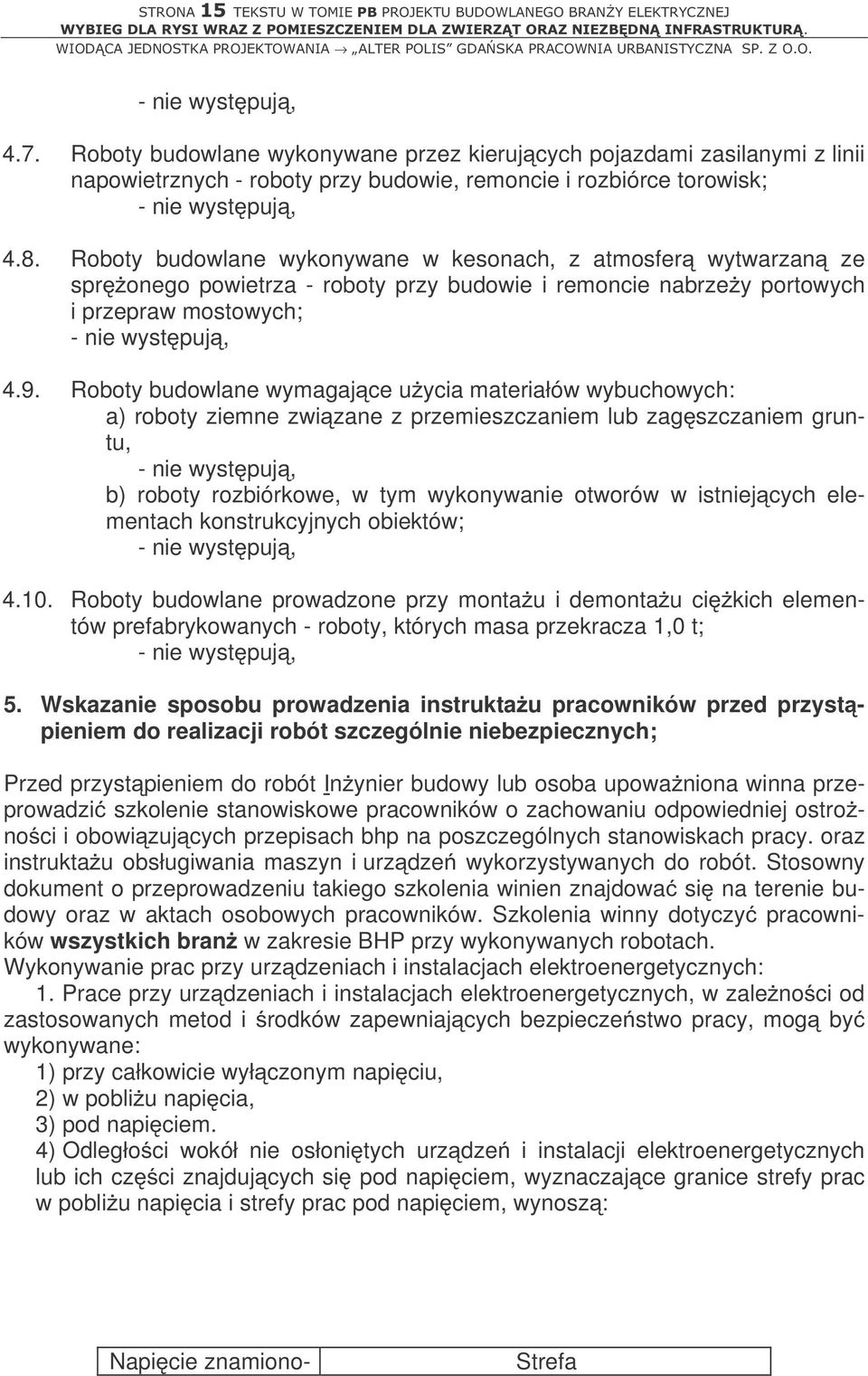 Roboty budowlane wykonywane w kesonach, z atmosferą wytwarzaną ze sprężonego powietrza - roboty przy budowie i remoncie nabrzeży portowych i przepraw mostowych; 4.9.