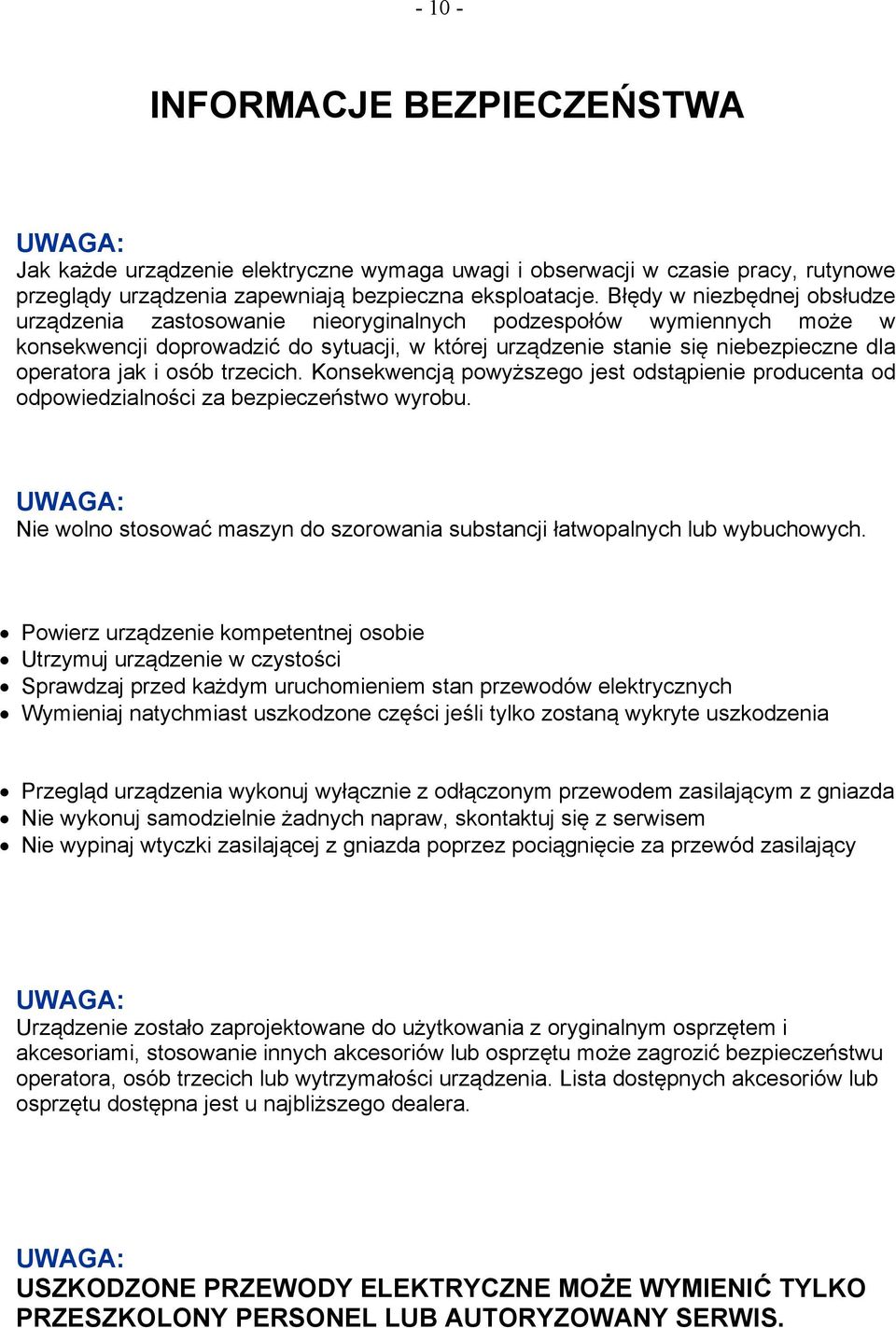 i osób trzecich. Konsekwencją powyższego jest odstąpienie producenta od odpowiedzialności za bezpieczeństwo wyrobu.