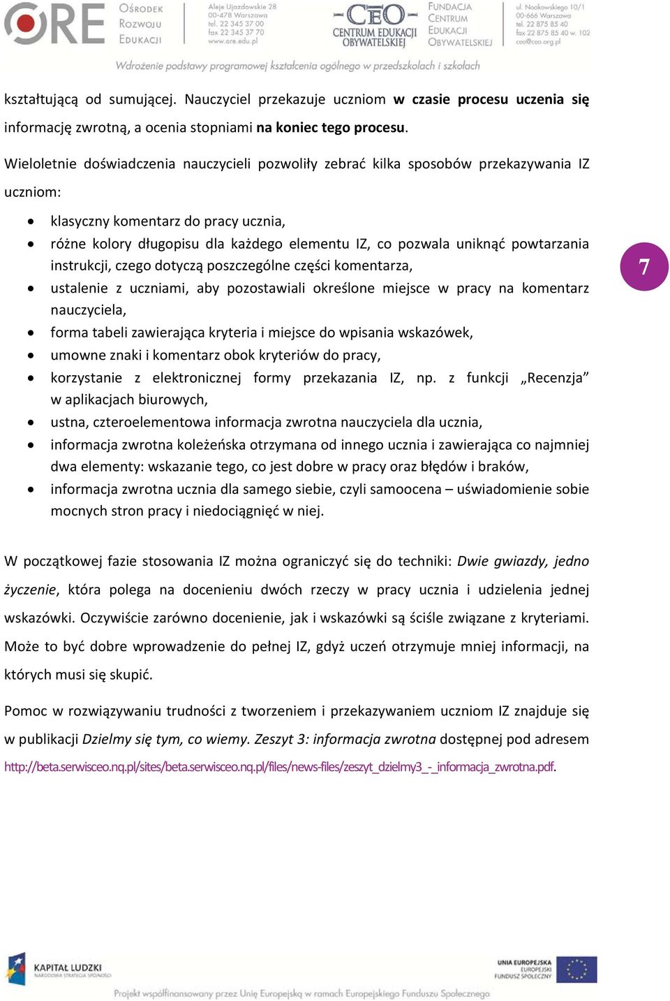 powtarzania instrukcji, czego dotyczą poszczególne części komentarza, ustalenie z uczniami, aby pozostawiali określone miejsce w pracy na komentarz nauczyciela, forma tabeli zawierająca kryteria i