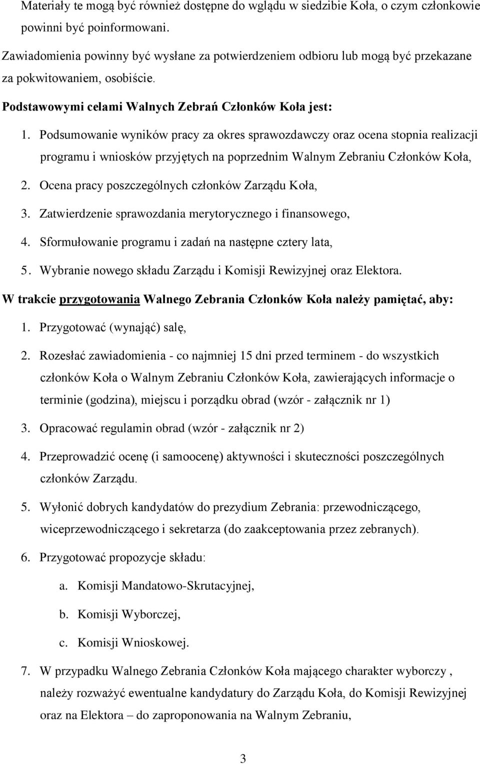 Podsumowanie wyników pracy za okres sprawozdawczy oraz ocena stopnia realizacji programu i wniosków przyjętych na poprzednim Walnym Zebraniu Członków Koła, 2.