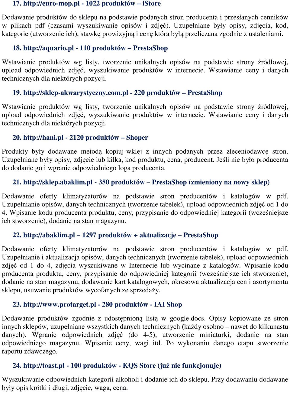 pl - 110 produktów PrestaShop Wstawianie produktów wg listy, tworzenie unikalnych opisów na podstawie strony źródłowej, upload odpowiednich zdjęć, wyszukiwanie produktów w internecie.