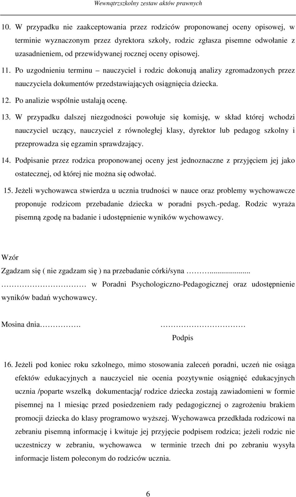 Po analizie wspólnie ustalają ocenę. 13.