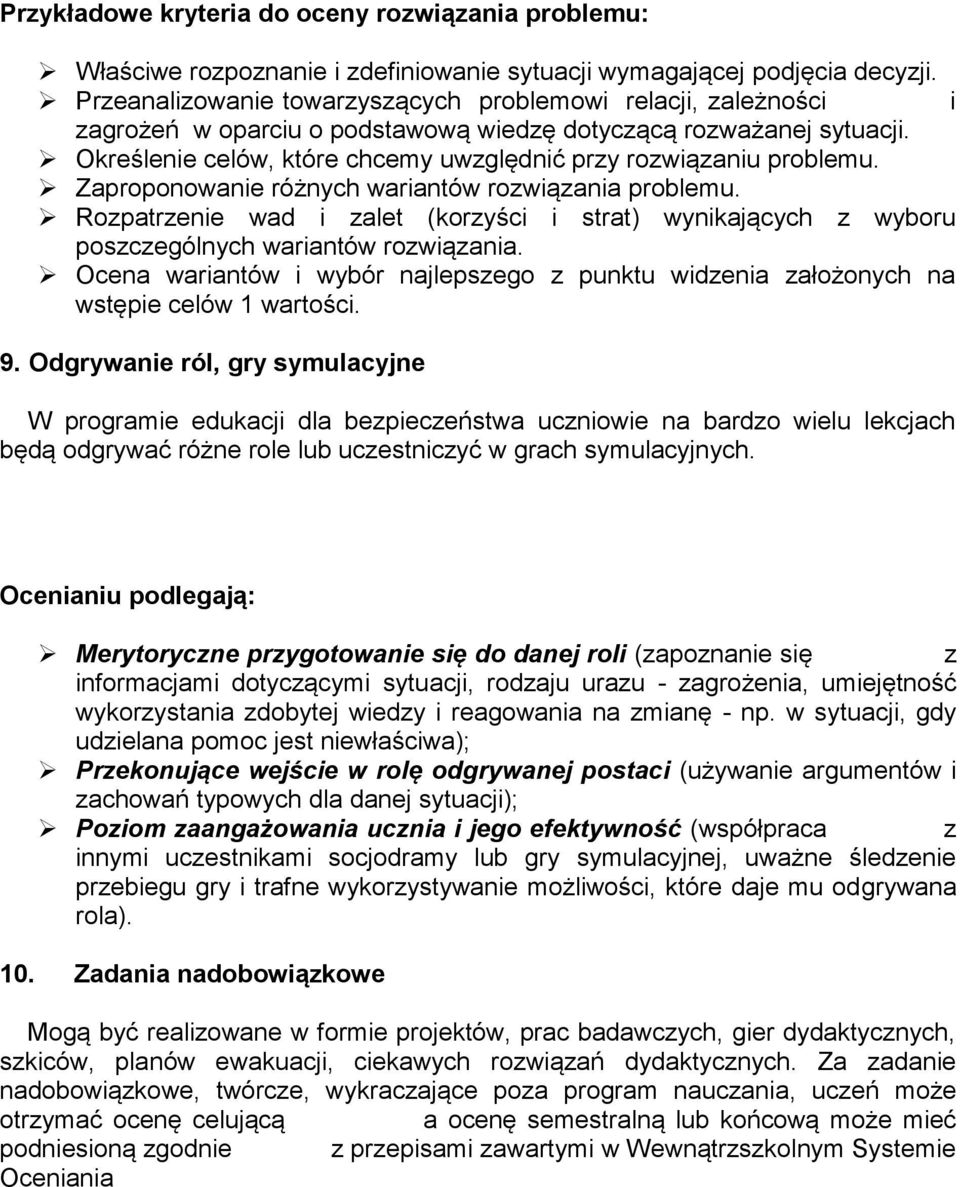 Określenie celów, które chcemy uwzględnić przy rozwiązaniu problemu. Zaproponowanie różnych wariantów rozwiązania problemu.