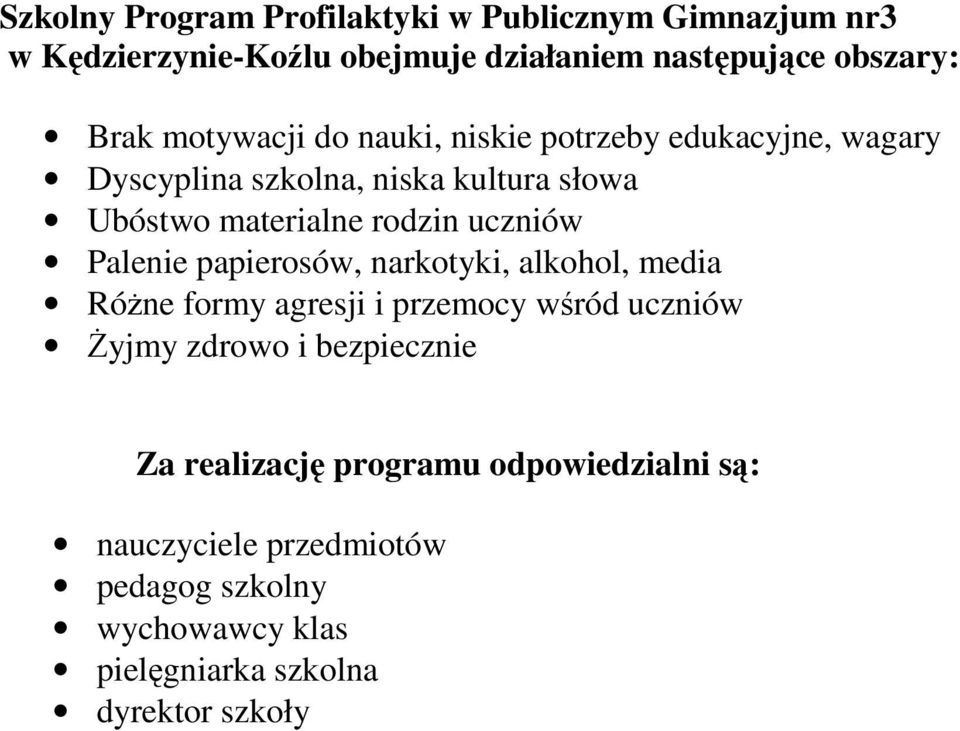 uczniów Palenie papierosów, narkotyki, alkohol, media RóŜne formy agresji i przemocy wśród uczniów śyjmy zdrowo i