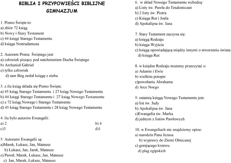 z ilu ksiąg składa się Pismo Święte; a) 45 ksiąg Starego Testamentu i 27 ksiąg Nowego Testamentu b) 44 księgi Starego Testamentu i 27 ksiąg Nowego Testamentu c) z 72 ksiąg Nowego i Starego Testamentu