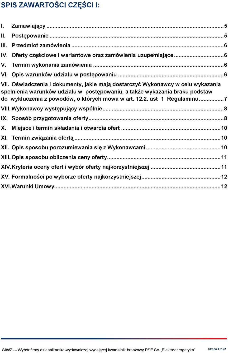 Oświadczenia i dokumenty, jakie mają dostarczyć Wykonawcy w celu wykazania spełnienia warunków udziału w postępowaniu, a także wykazania braku podstaw do wykluczenia z powodów, o których mowa w art.