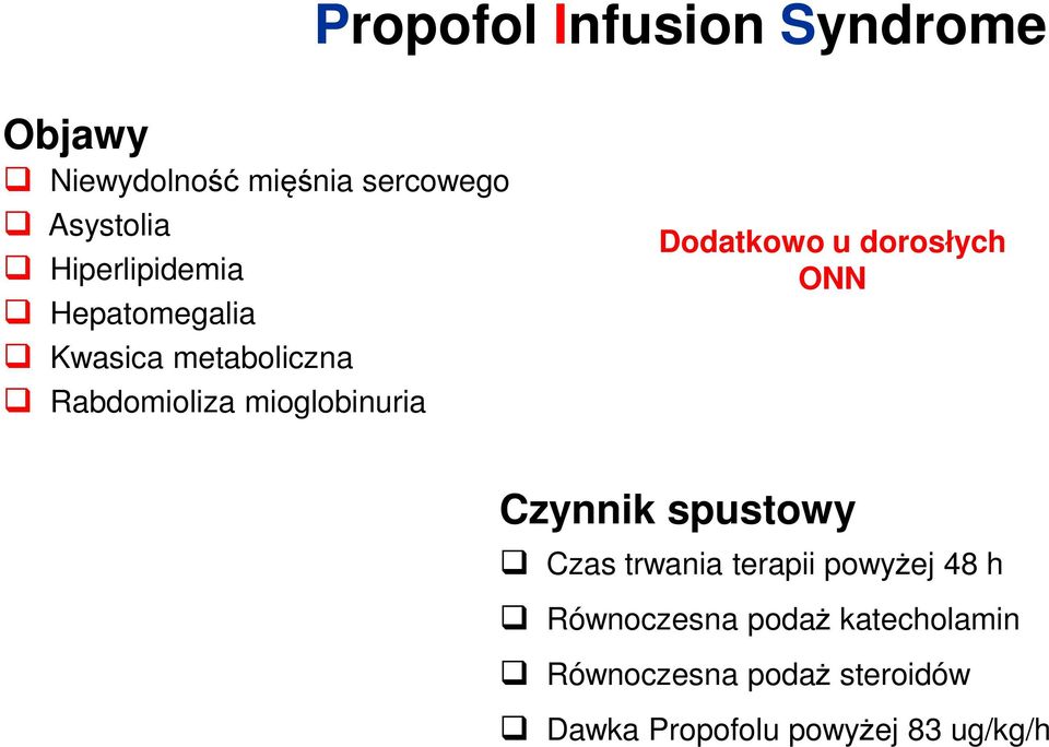 Dodatkowo u dorosłych ONN Czynnik spustowy Czas trwania terapii powyżej 48 h