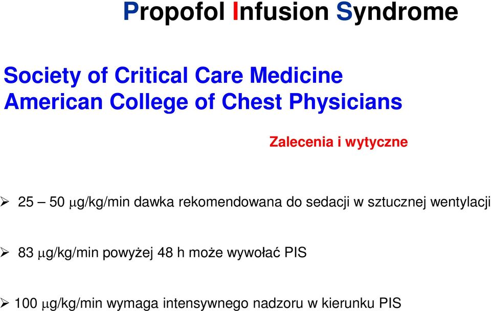 rekomendowana do sedacji w sztucznej wentylacji 83 mg/kg/min powyżej 48