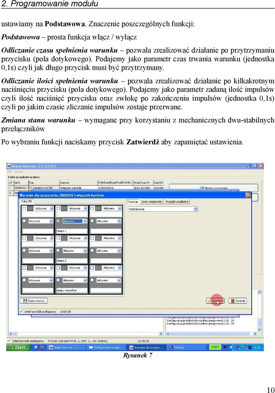 Podajemy jako parametr czas trwania warunku (jednostka 0,1s) czyli jak długo przycisk musi być przytrzymany.