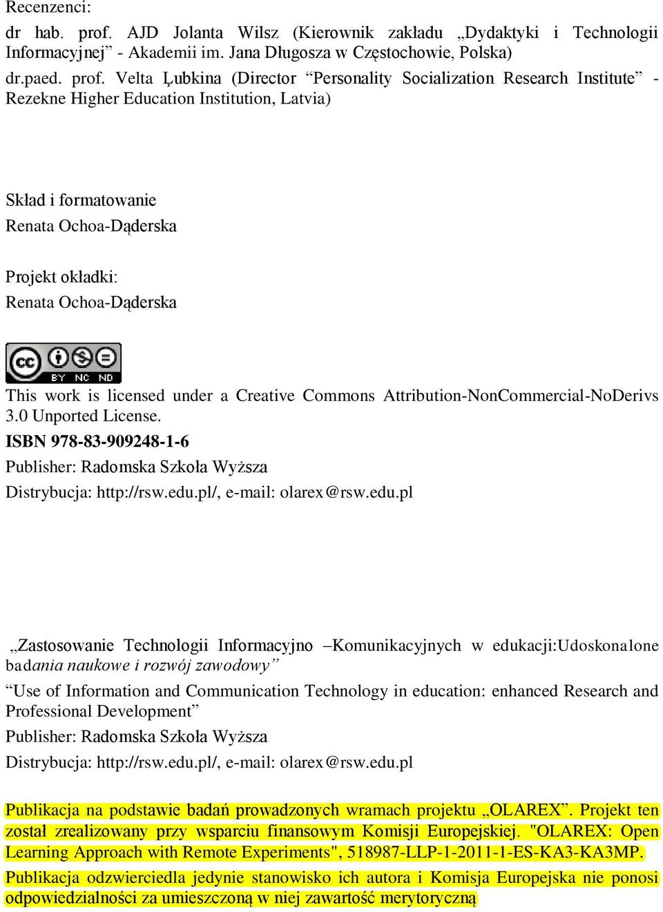 Velta Ļubkina (Director Personality Socialization Research Institute - Rezekne Higher Education Institution, Latvia) Skład i formatowanie Renata Ochoa-Dąderska Projekt okładki: Renata Ochoa-Dąderska