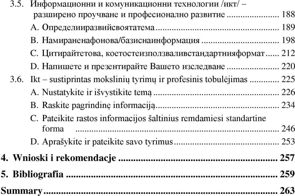 Ikt sustiprintas mokslinių tyrimų ir profesinis tobulėjimas... 225 A. Nustatykite ir išvystikite temą... 226 B. Raskite pagrindinę informaciją... 234 C.