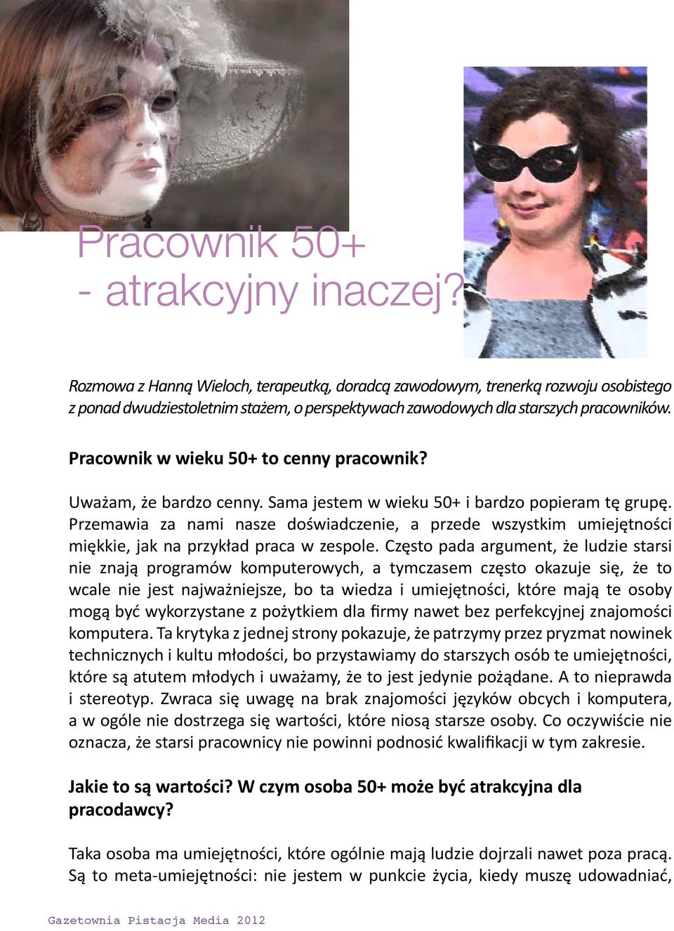 Pracownik w wieku 50+ to cenny pracownik? Uważam, że bardzo cenny. Sama jestem w wieku 50+ i bardzo popieram tę grupę.