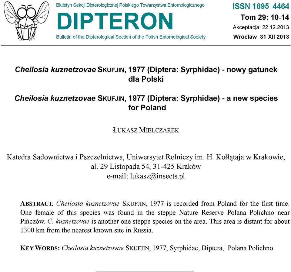 Katedra Sadownictwa i Pszczelnictwa, Uniwersytet Rolniczy im. H. Kołłątaja w Krakowie, al. 29 Listopada 54, 31-425 Kraków e-mail: lukasz@insects.pl ABSTRACT.