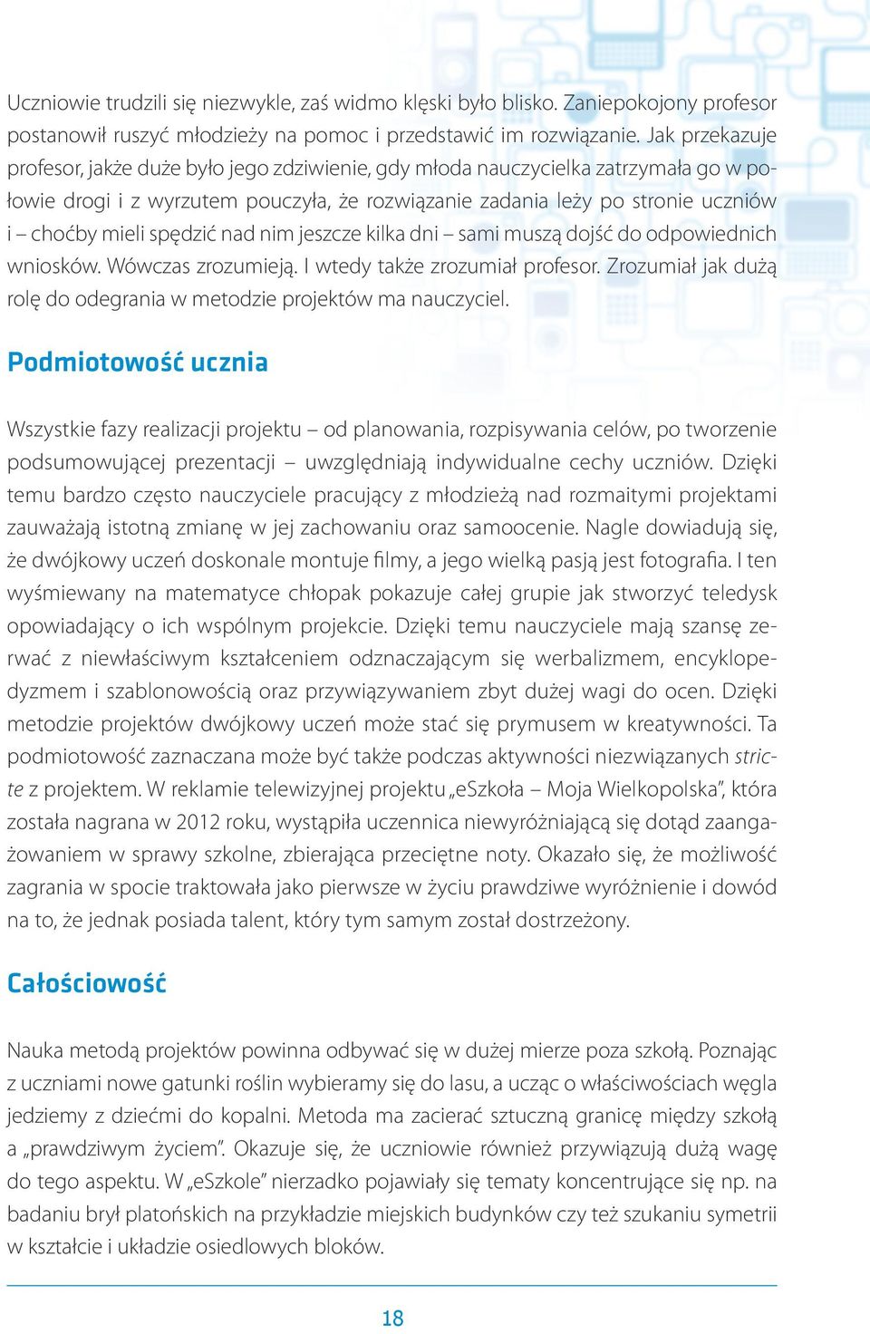 spędzić nad nim jeszcze kilka dni sami muszą dojść do odpowiednich wniosków. Wówczas zrozumieją. I wtedy także zrozumiał profesor.