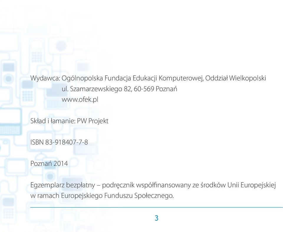 pl Skład i łamanie: PW Projekt ISBN 83-918407-7-8 Poznań 2014 Egzemplarz