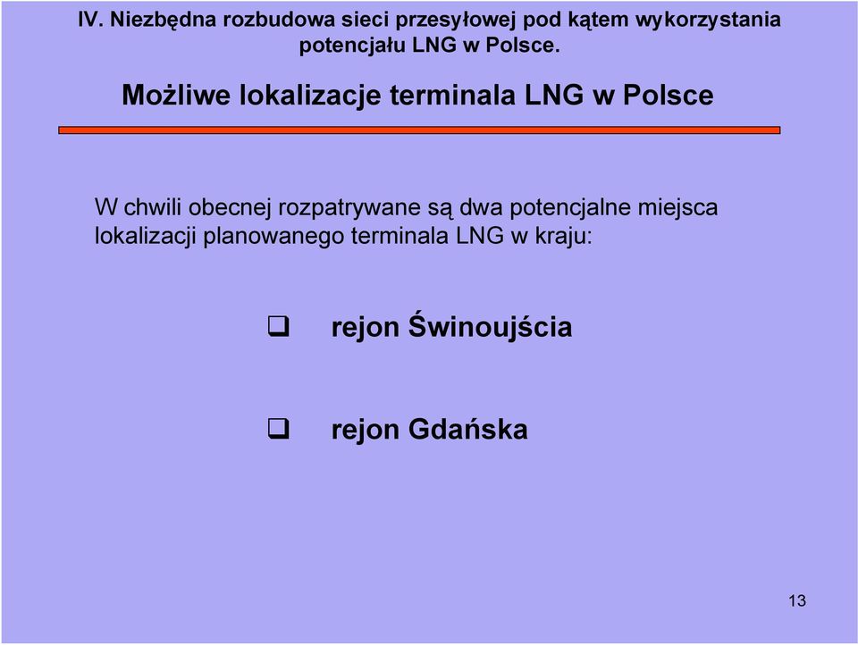 Możliwe lokalizacje terminala LNG w Polsce W chwili obecnej