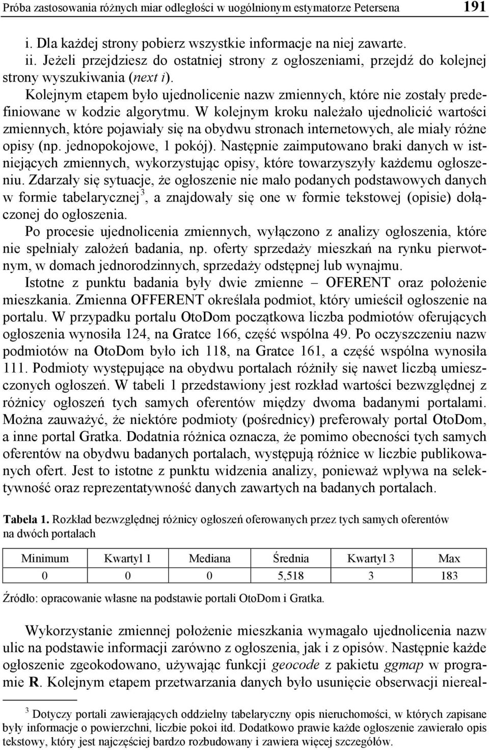 Kolejnym etapem było ujednolicenie nazw zmiennych, które nie zostały predefiniowane w kodzie algorytmu.