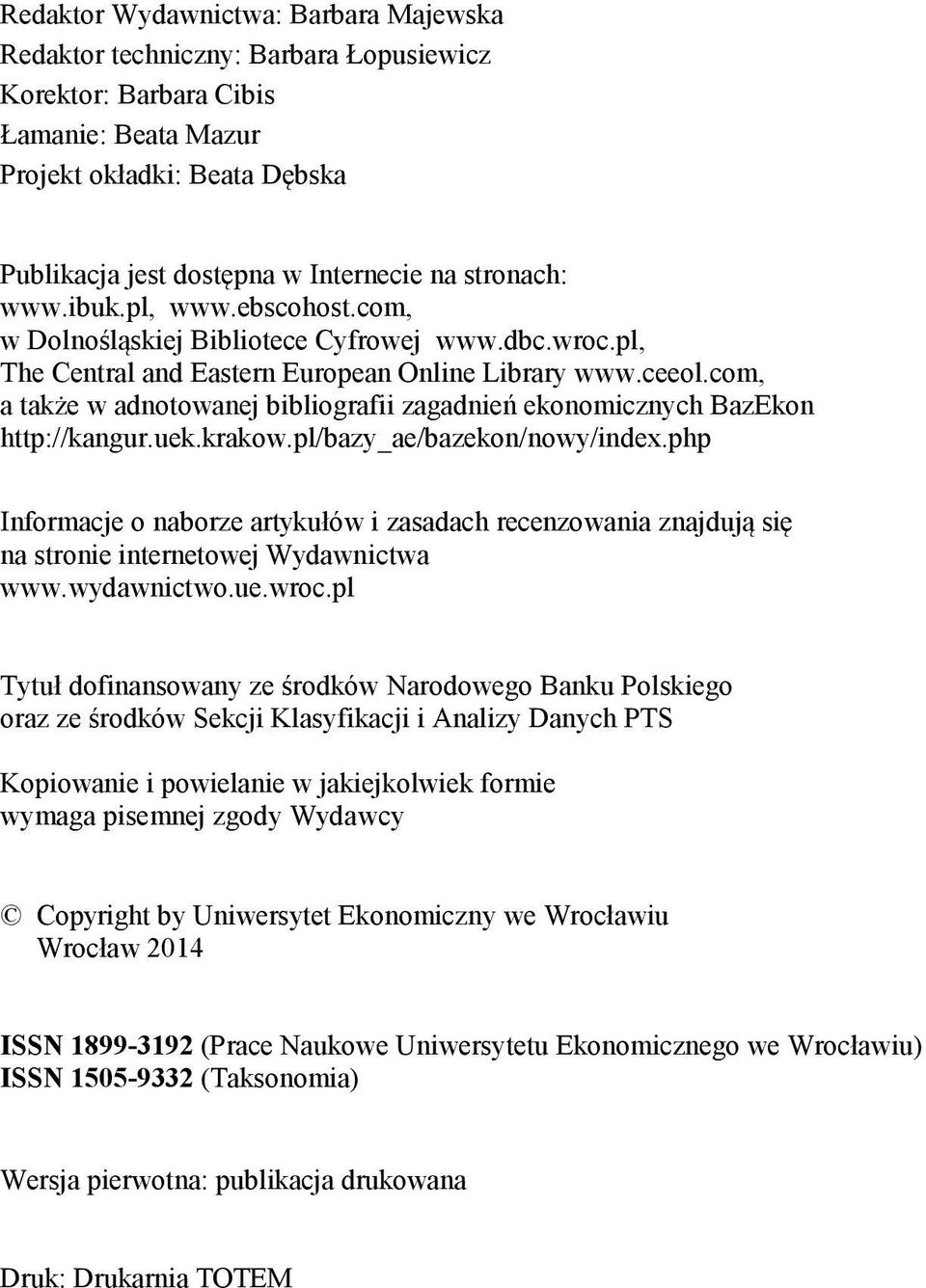 com, a także w adnotowanej bibliografii zagadnień ekonomicznych azekon http://kangur.uek.krakow.pl/bazy_ae/bazekon/nowy/index.