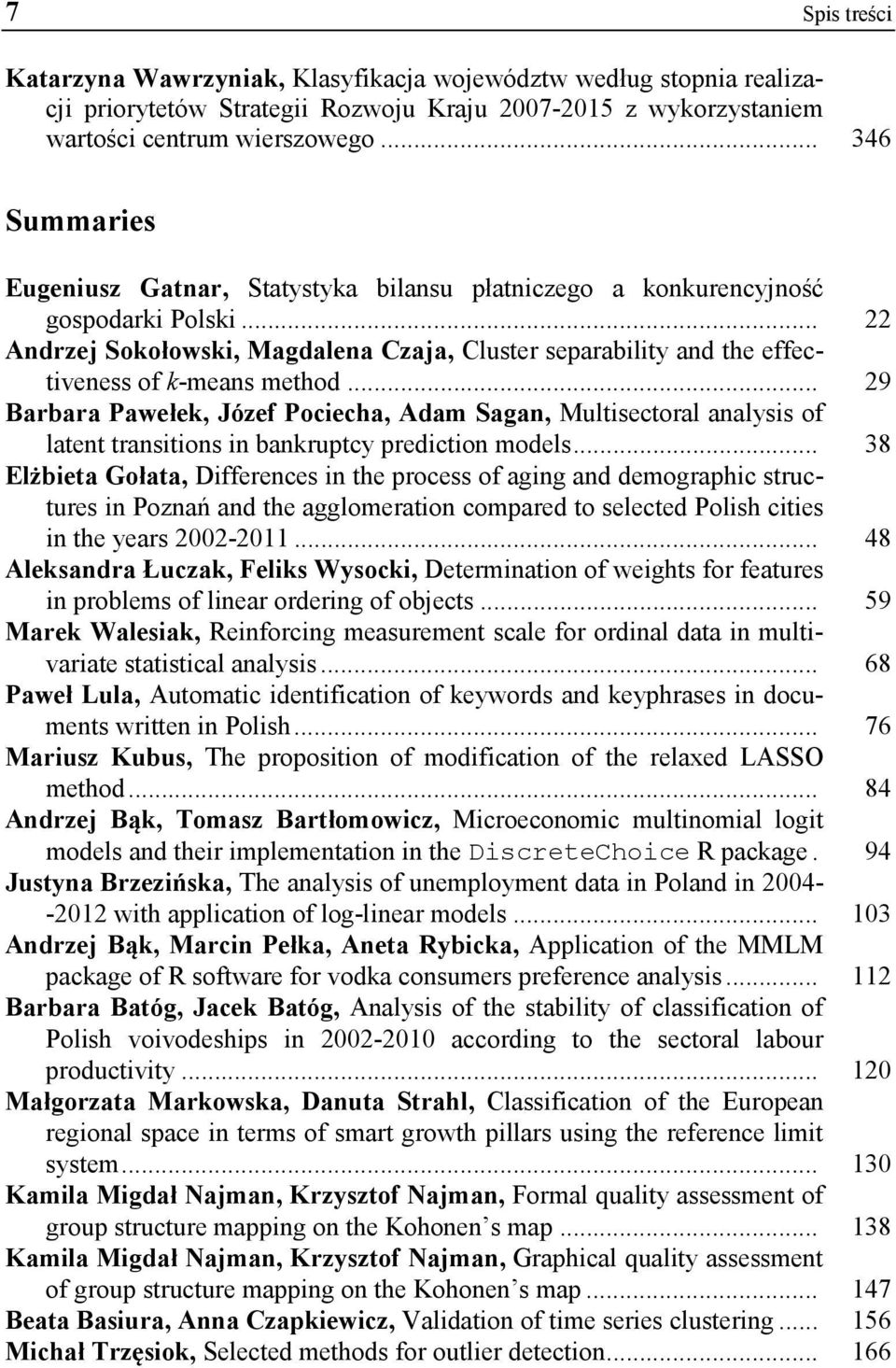 .. 22 Andrzej Sokołowski, Magdalena Czaja, Cluster separability and the effectiveness of k-means method.